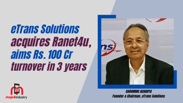 etrans solutions acquires ranet4u aims rs 100 cr turnover in 3 years