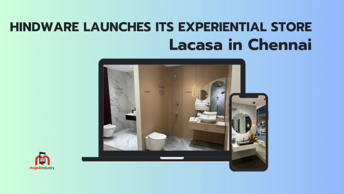 hindware launches its experiential store lacasa in chennai