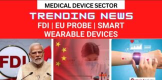 Medical Device Sector - Trending News | FDI | EU Probe | Smart Wearable Devices