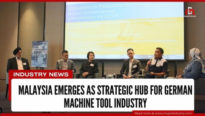 Malaysia Emerges as Strategic Hub for German Machine Tool Industry