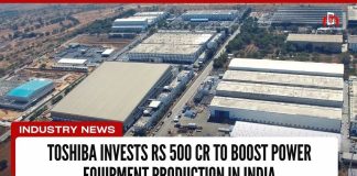 Toshiba invests Rs 5oo Cr to boost Power Equipment Production in India