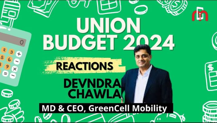 union budget 2024 reaction from devndra chawla, md & ceo, greencell mobility