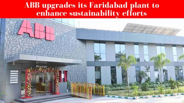 abb upgrades its faridabad plant to enhance sustainability efforts